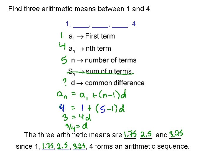 Find three arithmetic means between 1 and 4 1, ____, 4 The three arithmetic