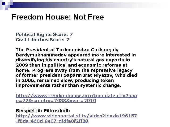 Freedom House: Not Free Political Rights Score: 7 Civil Liberties Score: 7 The President