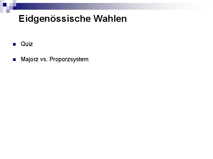 Eidgenössische Wahlen n Quiz n Majorz vs. Proporzsystem 