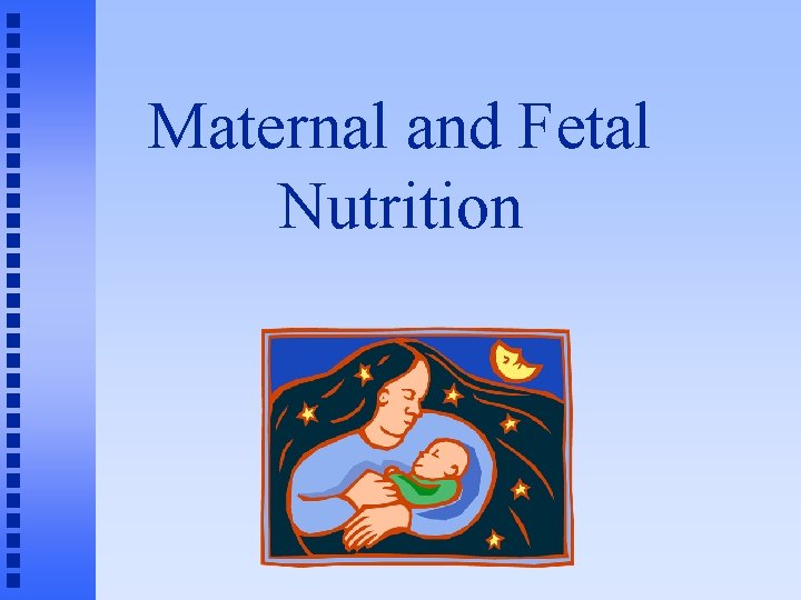 Maternal and Fetal Nutrition 