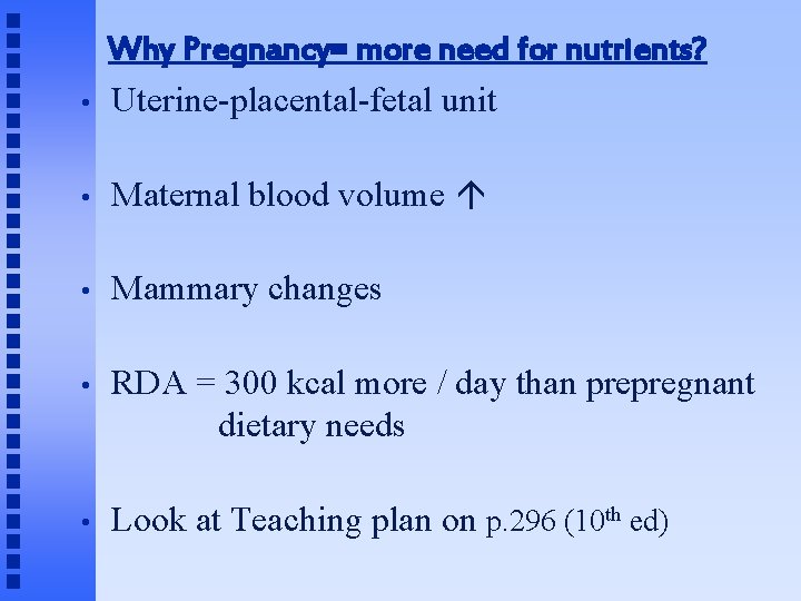  • Why Pregnancy= more need for nutrients? Uterine-placental-fetal unit • Maternal blood volume