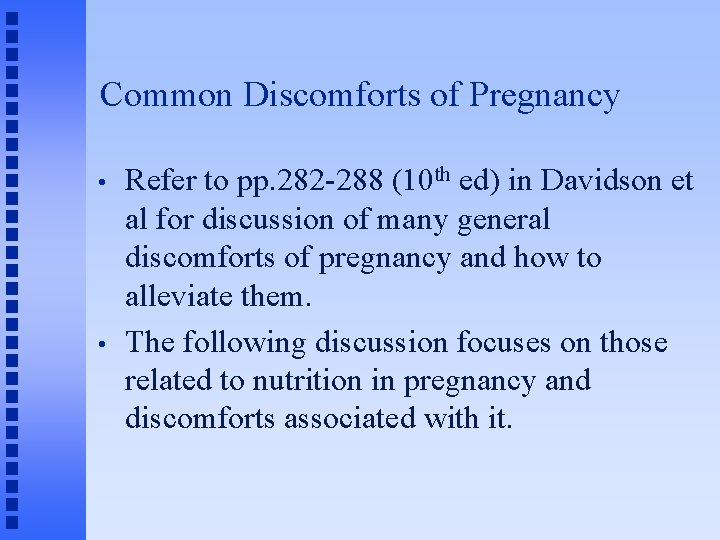 Common Discomforts of Pregnancy • • Refer to pp. 282 -288 (10 th ed)