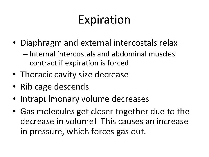 Expiration • Diaphragm and external intercostals relax – Internal intercostals and abdominal muscles contract