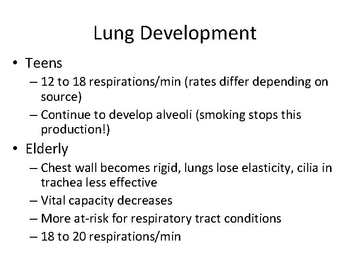 Lung Development • Teens – 12 to 18 respirations/min (rates differ depending on source)