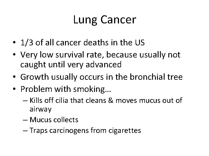 Lung Cancer • 1/3 of all cancer deaths in the US • Very low