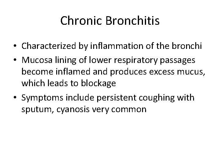 Chronic Bronchitis • Characterized by inflammation of the bronchi • Mucosa lining of lower