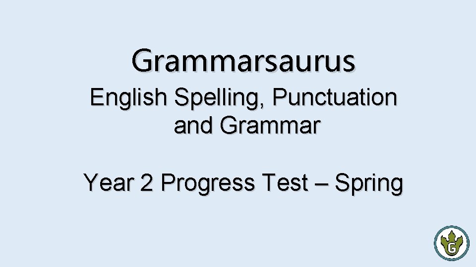 Grammarsaurus English Spelling, Punctuation and Grammar Year 2 Progress Test – Spring 