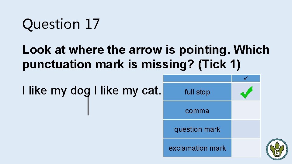 Question 17 Look at where the arrow is pointing. Which punctuation mark is missing?