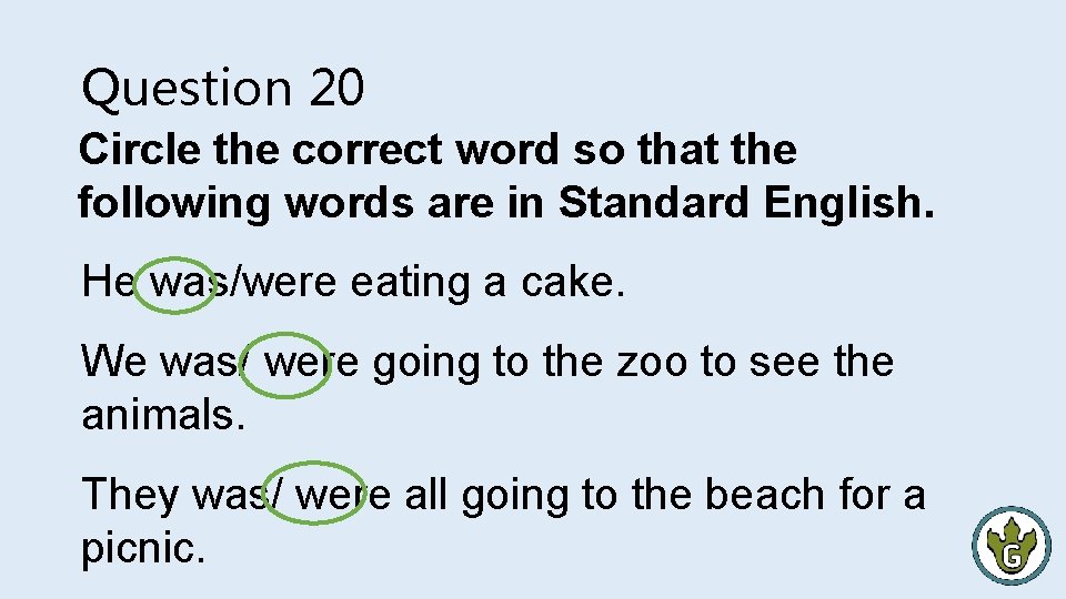 Question 20 Circle the correct word so that the following words are in Standard