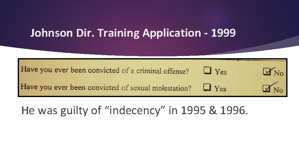 Johnson Dir. Training Application - 1999 He was guilty of “indecency” in 1995 &