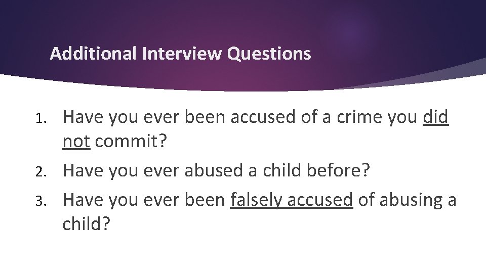 Additional Interview Questions Have you ever been accused of a crime you did not