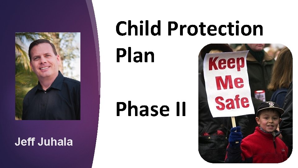 Child Protection Plan Phase II Jeff Juhala 