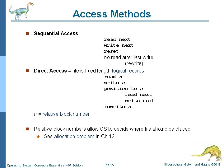 Access Methods n Sequential Access read next write next reset no read after last