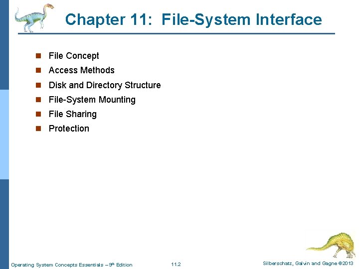 Chapter 11: File-System Interface n File Concept n Access Methods n Disk and Directory