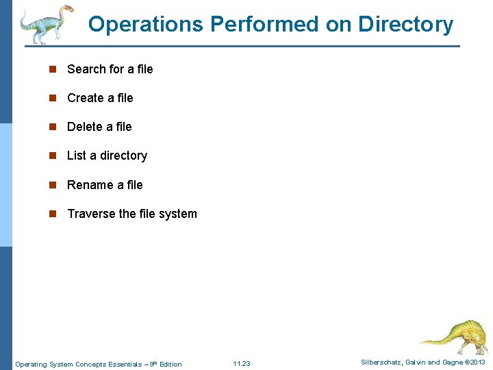 Operations Performed on Directory n Search for a file n Create a file n