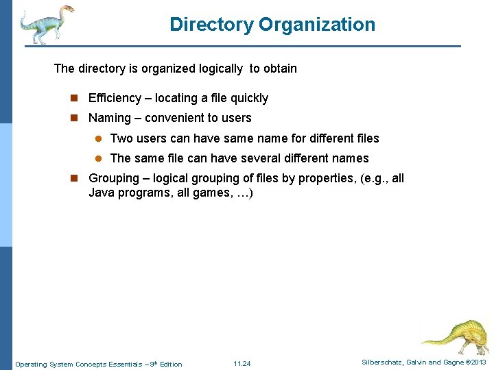 Directory Organization The directory is organized logically to obtain n Efficiency – locating a