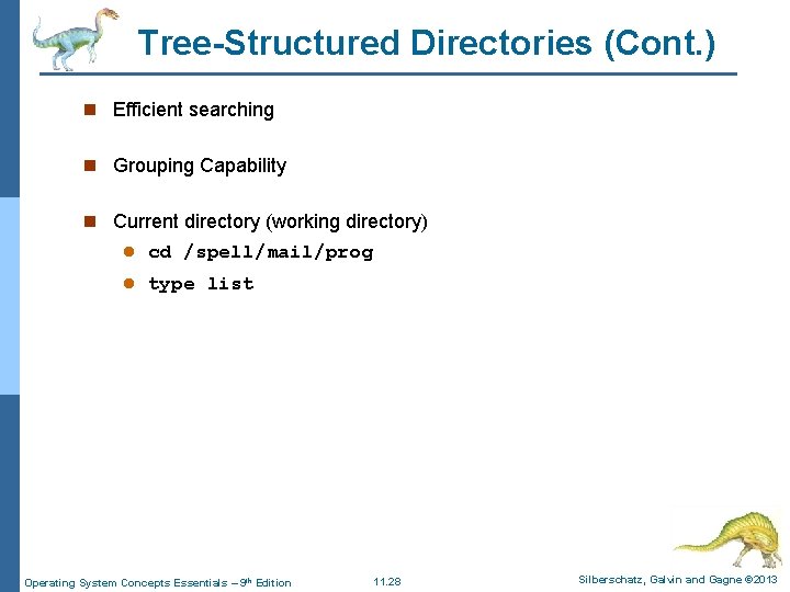 Tree-Structured Directories (Cont. ) n Efficient searching n Grouping Capability n Current directory (working