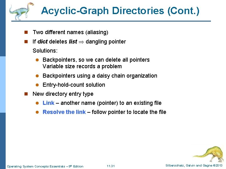 Acyclic-Graph Directories (Cont. ) n Two different names (aliasing) n If dict deletes list