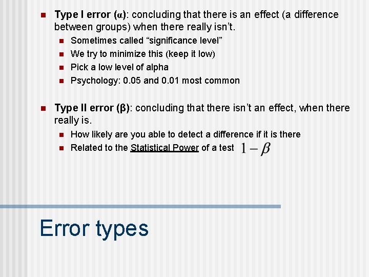 n Type I error (α): concluding that there is an effect (a difference between