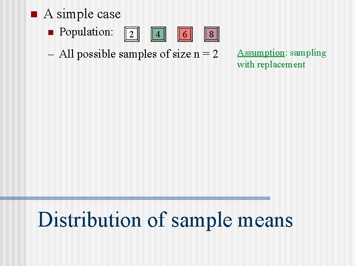 n A simple case n Population: 2 4 6 8 – All possible samples