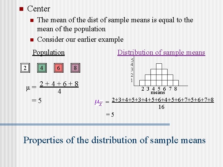 Center n n n The mean of the dist of sample means is equal