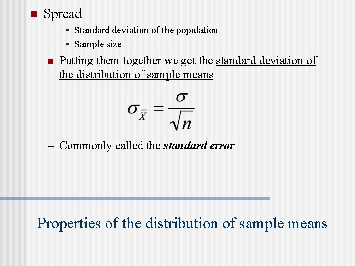 n Spread • Standard deviation of the population • Sample size n Putting them