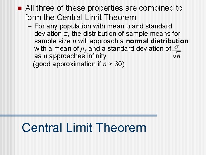 n All three of these properties are combined to form the Central Limit Theorem