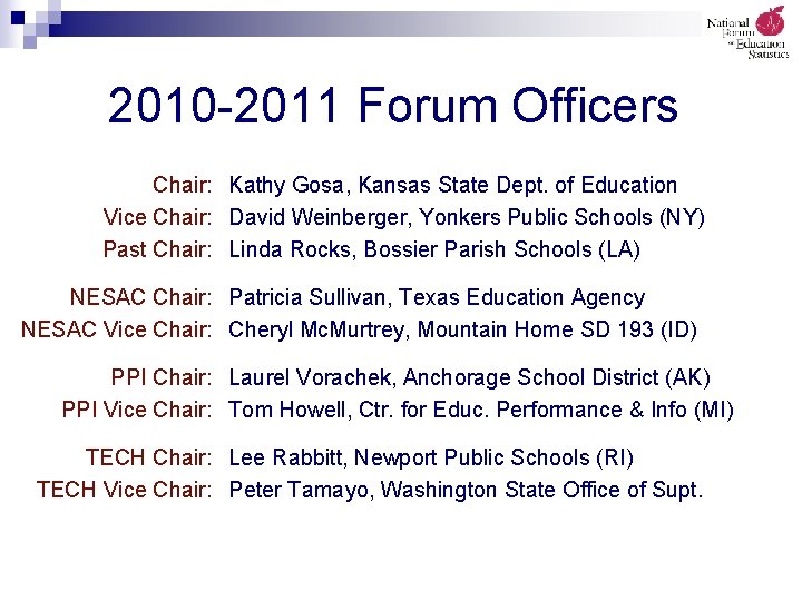 2010 -2011 Forum Officers Chair: Kathy Gosa, Kansas State Dept. of Education Vice Chair: