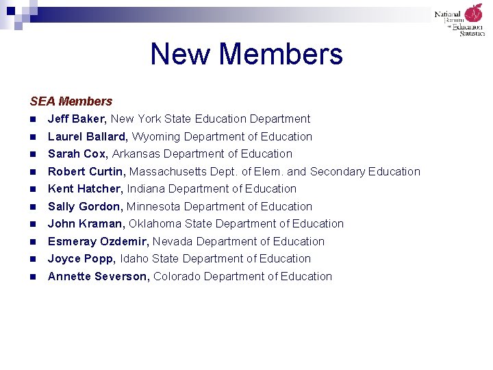 New Members SEA Members n Jeff Baker, New York State Education Department Laurel Ballard,