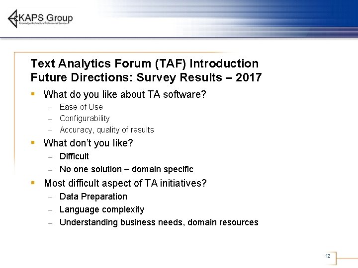 Text Analytics Forum (TAF) Introduction Future Directions: Survey Results – 2017 § What do