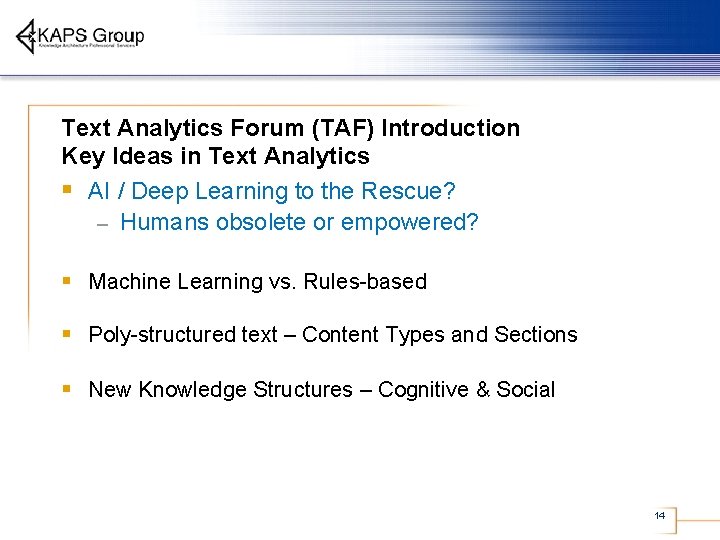 Text Analytics Forum (TAF) Introduction Key Ideas in Text Analytics § AI / Deep