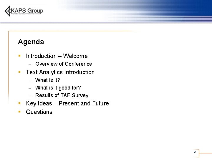 Agenda § Introduction – Welcome – Overview of Conference § Text Analytics Introduction What