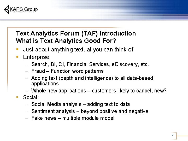 Text Analytics Forum (TAF) Introduction What is Text Analytics Good For? § Just about