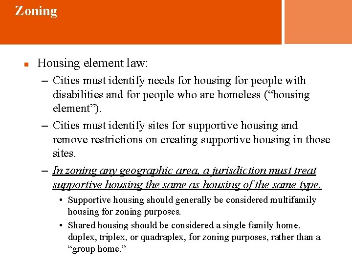 Zoning n Housing element law: – Cities must identify needs for housing for people