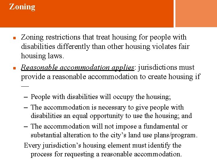 Zoning n n Zoning restrictions that treat housing for people with disabilities differently than