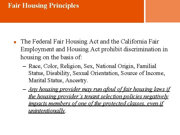 Fair Housing Principles n The Federal Fair Housing Act and the California Fair Employment