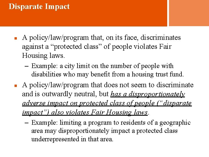 Disparate Impact n A policy/law/program that, on its face, discriminates against a “protected class”