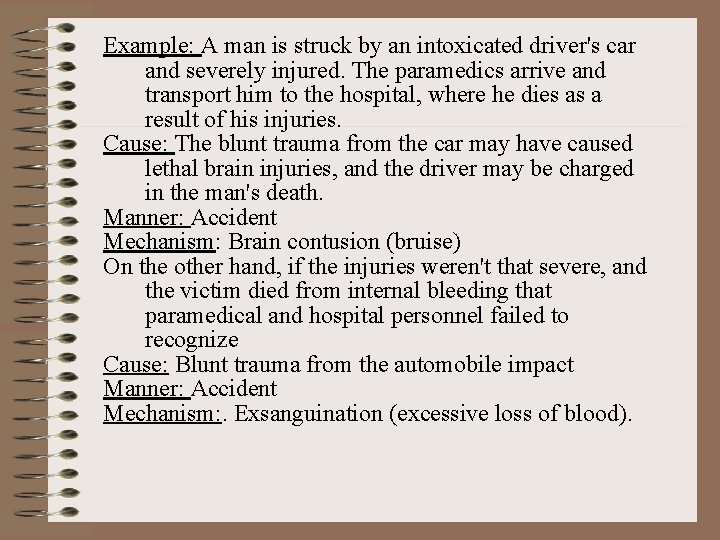 Example: A man is struck by an intoxicated driver's car and severely injured. The