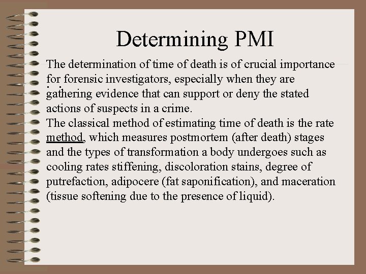 Determining PMI The determination of time of death is of crucial importance forensic investigators,