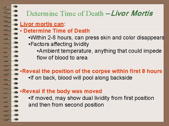Determine Time of Death — Determine Time of Death Livor Mortis Livor mortis can: