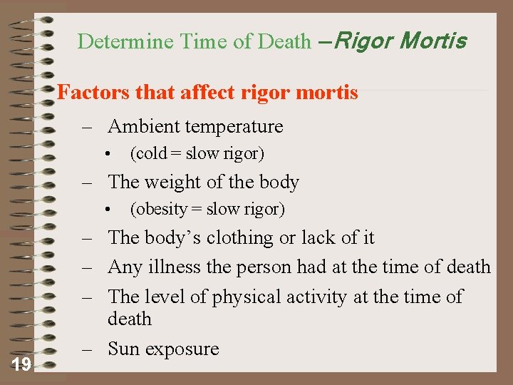 Determine Time of Death — Determine Time of Death Rigor Mortis Factors that affect