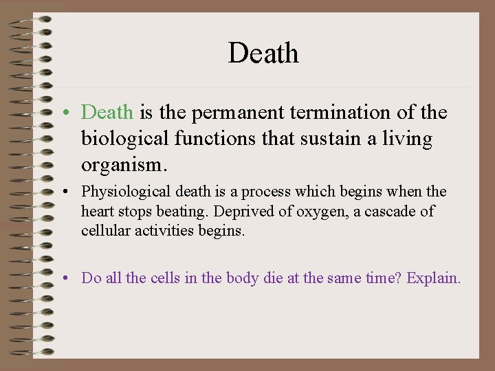 Death • Death is the permanent termination of the Death biological functions that sustain