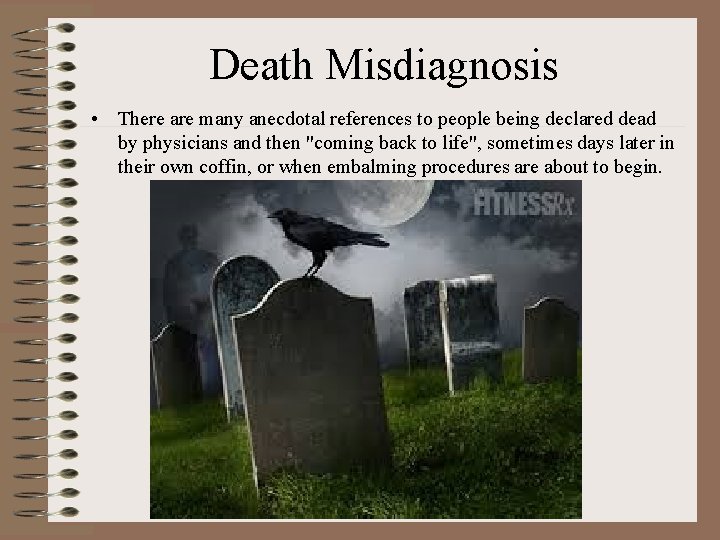 Death Misdiagnosis • There are many anecdotal references to people being declared dead by