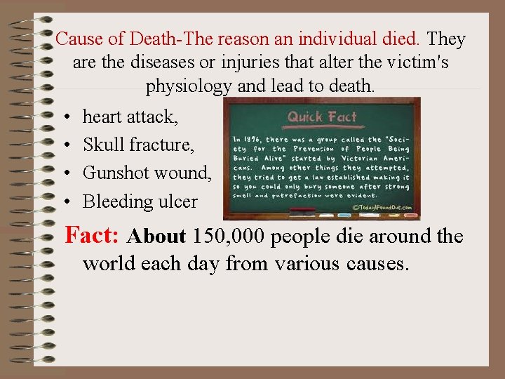 Cause of Death-The reason an individual died. They are the diseases or injuries that