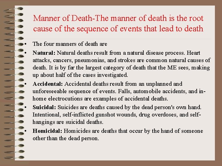 Manner of Death-The manner of death is the root cause of the sequence of