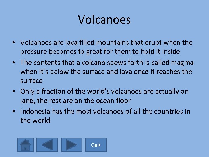 Volcanoes • Volcanoes are lava filled mountains that erupt when the pressure becomes to