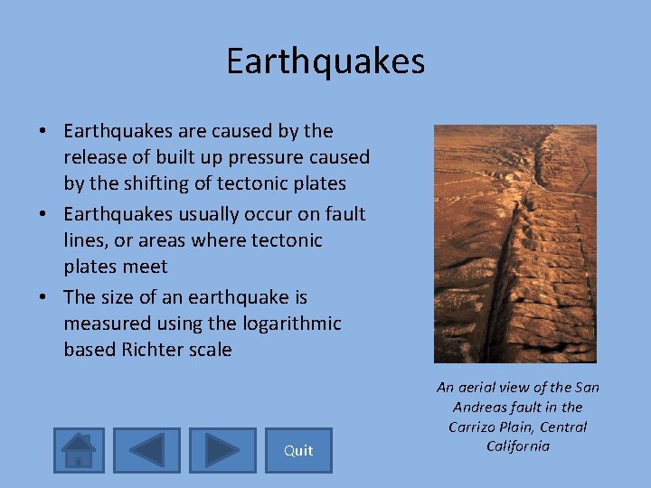 Earthquakes • Earthquakes are caused by the release of built up pressure caused by