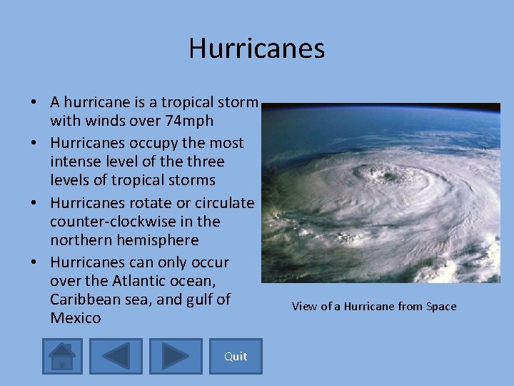 Hurricanes • A hurricane is a tropical storm with winds over 74 mph •