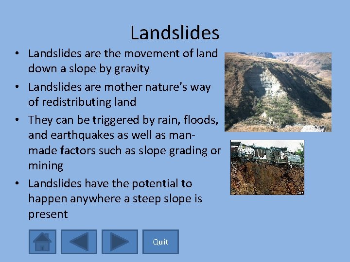 Landslides • Landslides are the movement of land down a slope by gravity •