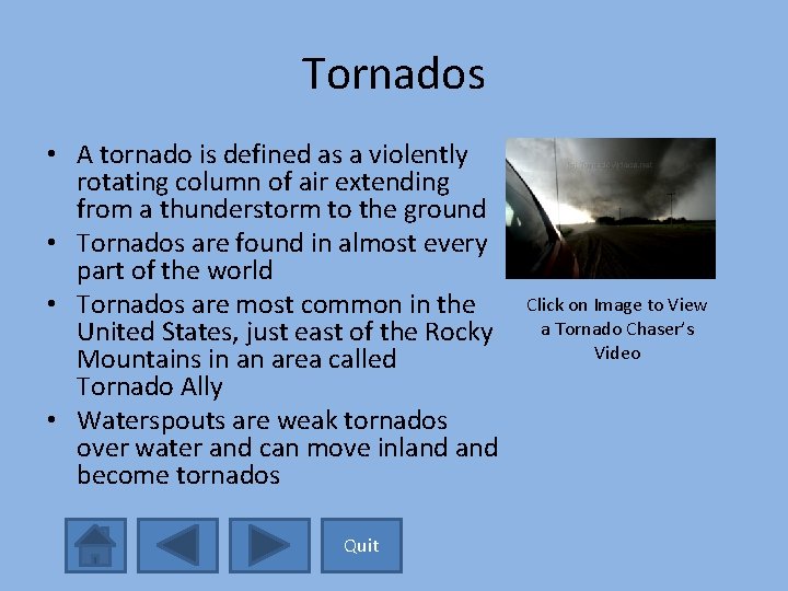 Tornados • A tornado is defined as a violently rotating column of air extending